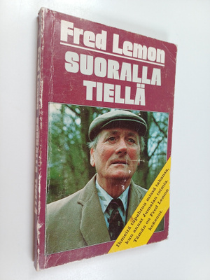 Fred Lemon ym. : Suoralla tiellä : Fred Lemonin tarina ja...