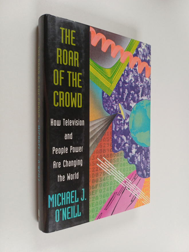 Michael J. O'Neill : The Roar of the Crowd - How Televisi...