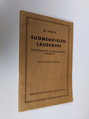Martti Airila : Suomenkielen lauseoppi : oppikoulujen ja ...