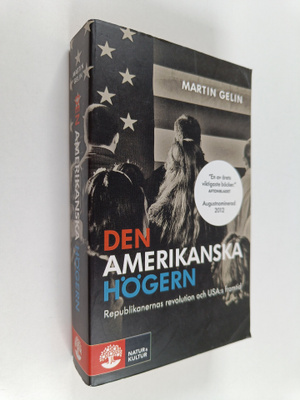 Martin Gelin : Den amerikanska högern : republikanernas r...
