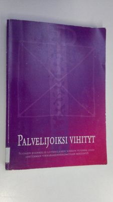 Palvelijoiksi vihityt : Suomen evankelis-luterilaisen kir...