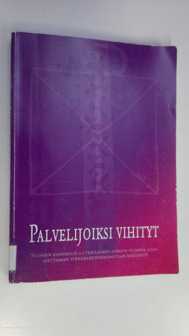 Palvelijoiksi vihityt : Suomen evankelis-luterilaisen kir...