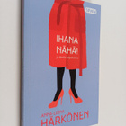 Anna-Leena Härkönen : Ihana nähä! ja muita kirjoituksia - pikkukuva 1