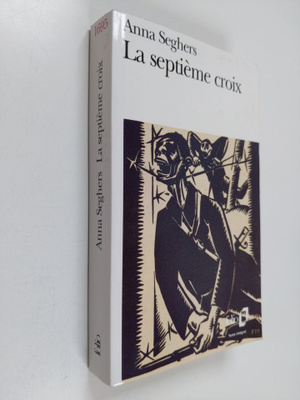 Anna Seghers : La septieme croix