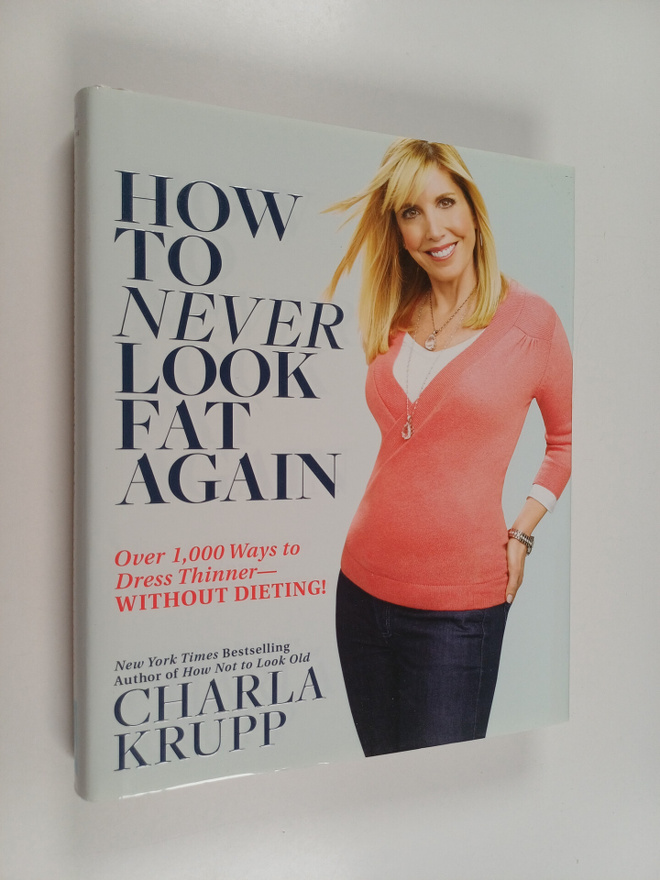 Charla Krupp : How to Never Look Fat Again - Over 1,000 W...
