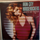 IRON CITY HOUSEROCKERS : LOVE'S SO TOUGH LP - pikkukuva 1