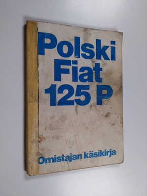 Polski Fiat 125 P : Omistajan käsikirja