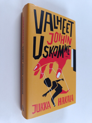 Jukka Hakala : Valheet joihin uskomme
