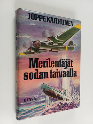 Joppe Karhunen : Merilentäjät sodan taivaalla : meri-ilma...