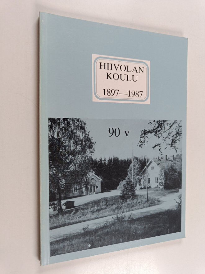 Kalevi Huovinen : Hiivolan koulu 1897-1987
