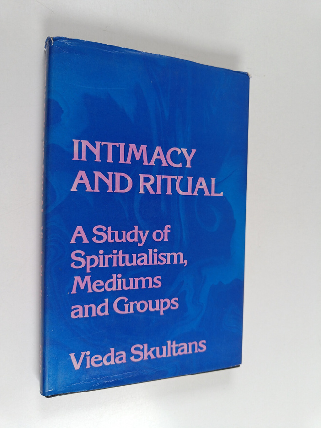 Vieda Skultans : Intimacy and ritual : a study of spiritu...