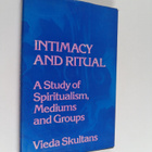 Vieda Skultans : Intimacy and ritual : a study of spiritu... - pikkukuva 1