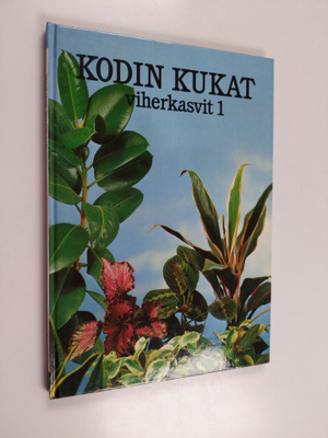 Maja-Lisa Furusjö : Kodin kukat : Viherkasvit 1