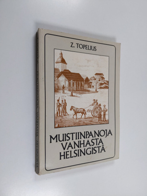 Zacharias Topelius : Muistiinpanoja vanhasta Helsingistä