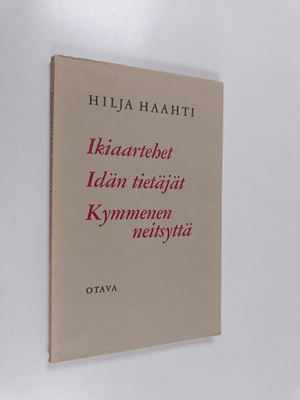 Hilja Haahti : Ikiaartehet ; Idän tietäjät ; Kymmenen nei...