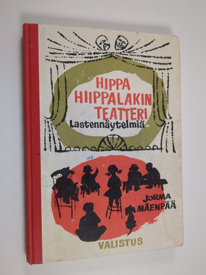 Jorma Mäenpää : Hippa Hiippalakin teatteri : pikkunäytelm...
