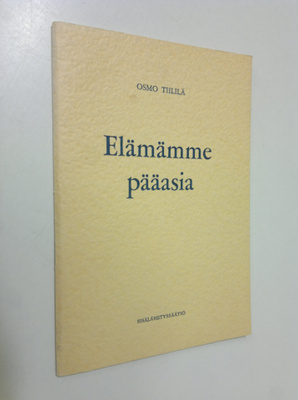 Osmo Tiililä : Elämämme pääasia : puhe Helsingin Messuhal...