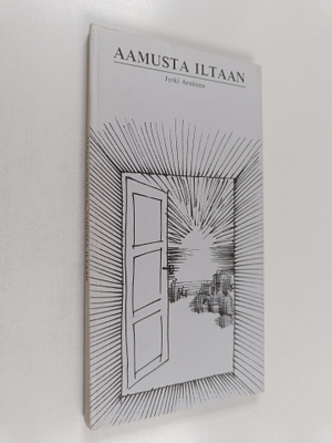 Jyrki Arolinna : Aamusta iltaan (signeerattu, tekijän omi...