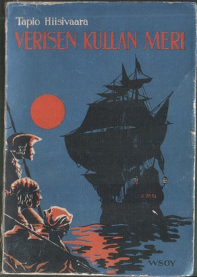 Tapio Hiisivaara: Verisen kullan meri (nide Wsoy 1948)