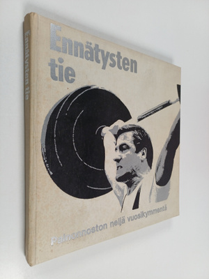 Leevi Korkkula : Ennätysten tie : painonnoston neljä vuos...