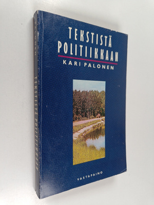 Kari Palonen : Tekstistä politiikkaan : johdatusta tulkin...
