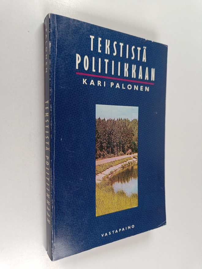 Kari Palonen : Tekstistä politiikkaan : johdatusta tulkin...