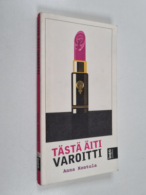 Anna Kontula : Tästä äiti varoitti