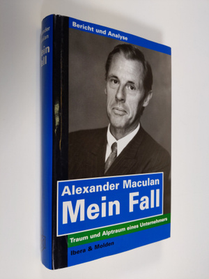 Alexander Maculan : Mein Fall : traum und alptraum eines ...