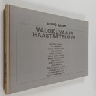 Seppo Saves : Valokuvaaja : haastatteluja 1999-2008 (sign... - pikkukuva 1