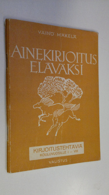 Väinö Mäkelä : Ainekirjoitus eläväksi 4, Täydennysosa : k...