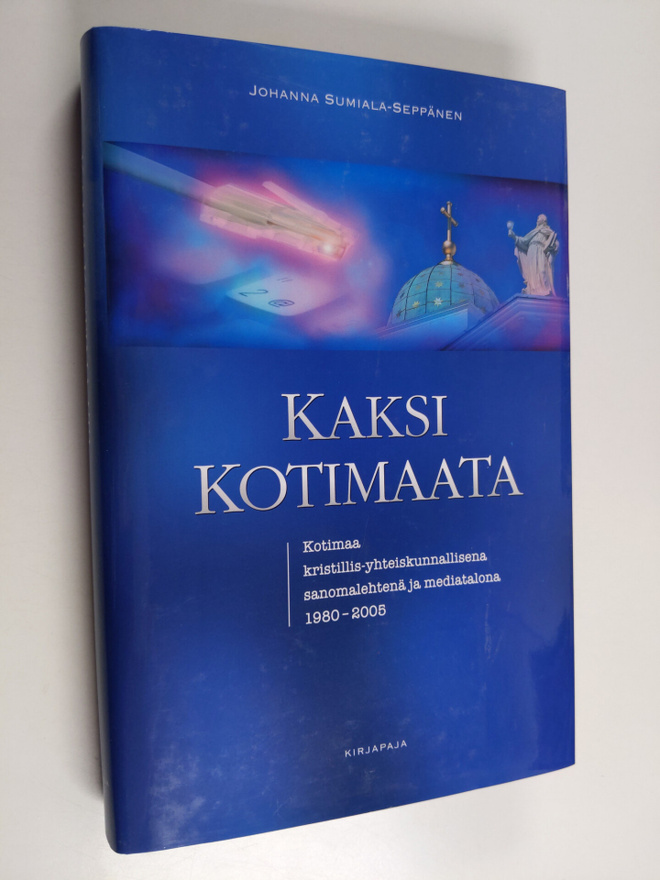 Johanna Sumiala-Seppänen : Kaksi Kotimaata : Kotimaa kris...