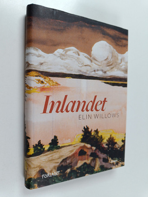 Elin Willows : Inlandet : Roman