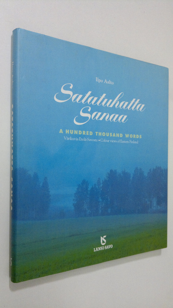 Ilpo Aalto : Satatuhatta sanaa : värikuvia Etelä-Savosta ...