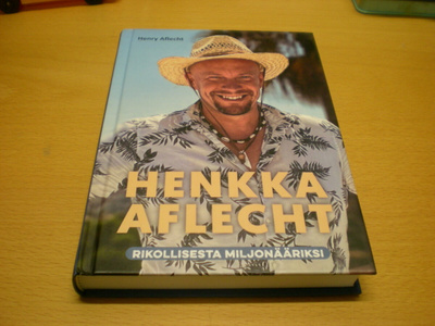 Henry Aflecht: Henkka Aflecht - Rikollisesta miljonääriksi