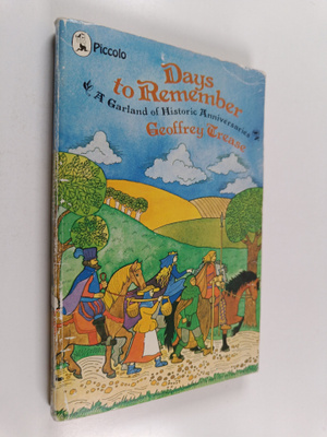 Geoffrey Trease : Days to Remember - A Garland of Histori...