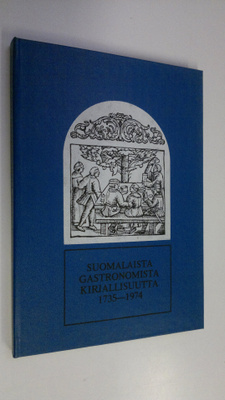 Topi Törmä : Suomalaista gastronomista kirjallisuutta 173...