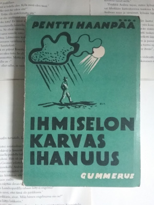Pentti Haanpää - Ihmiselon karvas ihanuus (nid., KUNTO!)