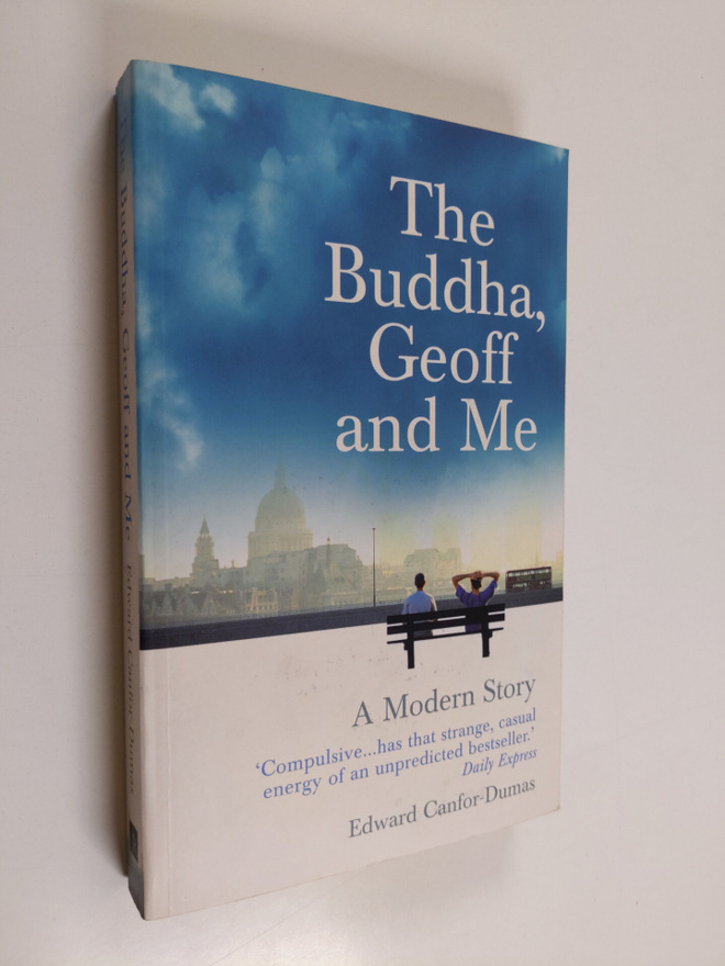 Edward Canfor-Dumas : The Buddha, Geoff and Me - A Modern...