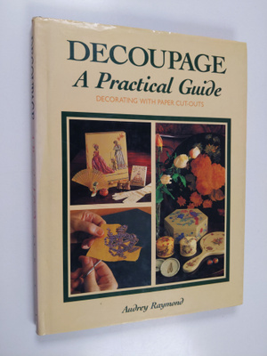 Audrey Raymond : Decoupage : a practical guide : decorati...