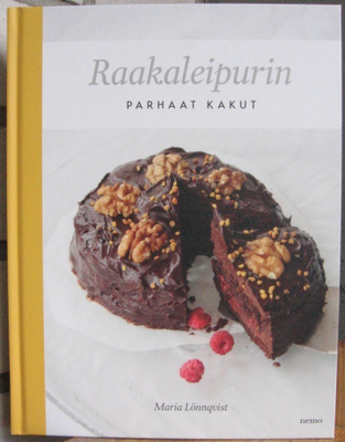 Maria Lönnqvist: Raakaleipurin parhaat kakut, Nemo 2014. 2p.