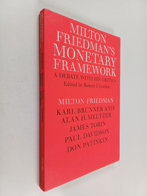 Milton Friedman : Milton Friedman's monetary framework : ...