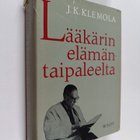 J. K. Klemola : Lääkärin elämäntaipaleelta - pikkukuva 1