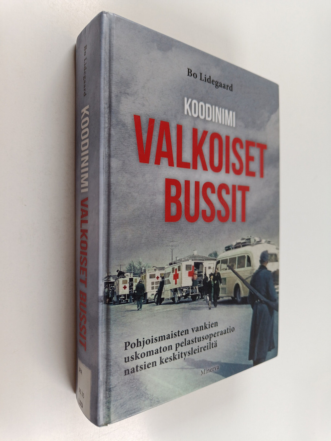 Bo Lidegaard : Koodinimi Valkoiset bussit : pohjoismaiste...