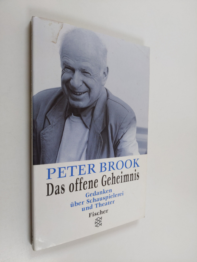 Peter Brook : Das offene Geheimnis - Gedanken uber Schaus...