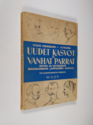 Vilho Heinämies : Uudet kasvot ja vanhat parrat : kuvia j...