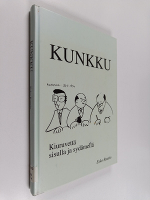 Esko Rautio : Kunkku : Kiuruvettä sisulla ja sydämellä