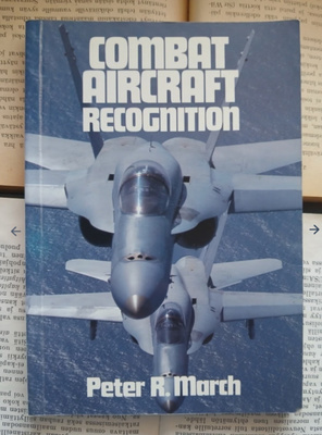 Peter R. March - Combat Aircraft Recognition (softcover)