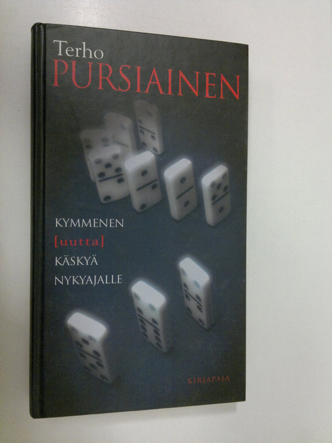 Terho Pursiainen : Kymmenen uutta käskyä nykyajalle : käs...