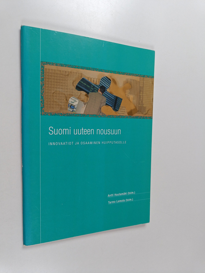 Suomi uuteen nousuun : innovaatiot ja osaaminen huipputas...