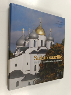 Vesa Takala : Sielun saarille : Suomen lähialueiden luost...